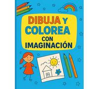 Dibuja y Colorea con Imaginacion: Libro de actividades