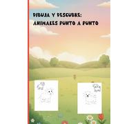 Dibuja y descubre: animales punto a punto: 100 rompecabezas fáciles y entretenidos que fortalecen la motricidad fina y la concentración en niños de 6 a 8 años
