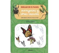 DIBUJAR MARIPOSAS Y OTROS INSECTOS EN 10 PASOS: COMO DIBUJAR 55 INSECTOS EN SOLO 10 PASOS