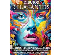 Dibujos Relajantes: Libro de colorear para adultos. 50 imágenes hermosas de interiores, mandalas, patrones, paisajes, animales, anime, caras y más.