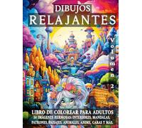 Dibujos RELAJANTES Volumen 2: LIBRO DE COLOREAR PARA ADULTOS. 50 IMÁGENES HERMOSAS: INTERIORES, MANDALAS, PATRONES, PAISAJES, ANIMALES, ANIME, CARAS Y MÁS.