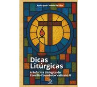 Dicas Litúrgicas: A Reforma Litúrgica do Concílio Ecumênico Vaticano II