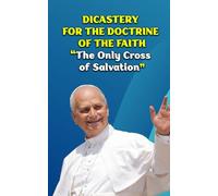 DICASTERY FOR THE DOCTRINE OF THE FAITH “The Only Cross of Salvation.”: "Letter to the Bishop of Bayeux- Lisieux Regarding the Alleged Apparitions of Our Lord Jesus Christ"