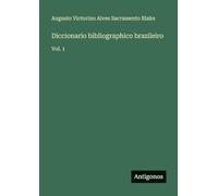 Diccionario bibliographico brazileiro: Vol. 1