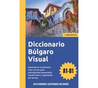 Diccionario Búlgaro Visual - Aprender el vocabulario para principiantes organizado por temas - ilustrado y bilinguë