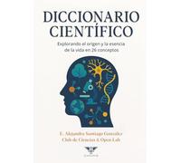 Diccionario científico: Explorando el origen y la esencia de la vida en 26 conceptos