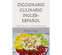 DICCIONARIO CULINARIO INGLÉS-ESPAÑOL: English-Spanish Culinary Dictionary