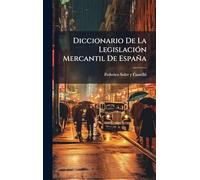 Diccionario De La LegislaciÃ3n Mercantil De España