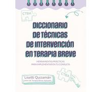 Diccionario de técnicas de intervención en terapia breve: Herramientas prácticas de terapia narrativa, estratégica, ericksoniana y centrada en soluciones para psicólogos y terapeutas