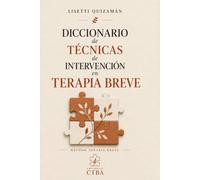 Diccionario de técnicas de intervención en terapia breve: Más de 200 herramientas para comprender, intervenir y transformar procesos terapéuticos