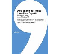 Diccionario del léxico juvenil en España: Del lenguaje juvenil al español col