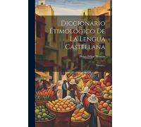 Diccionario Étimologico De La Lengua Castellana: Ensayo... - Monlau Pedro Felipe