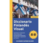 Diccionario Finlandés Visual - Aprender el vocabulario para principiantes organizado por temas - ilustrado y bilinguë
