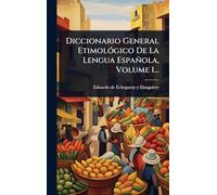 Diccionario General EtimolÃ3gico De La Lengua Española, Volume 1...