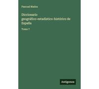 Diccionario geográfico-estadístico-histórico de España: Tomo 7