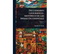 Diccionario geogràfico-histÃ3rico de las Indias Occidentale