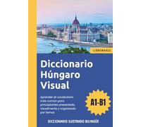 Diccionario Húngaro Visual - Aprender el vocabulario para principiantes organizado por temas - ilustrado y bilinguë