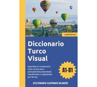 Diccionario Turco Visual - Aprender el vocabulario para principiantes organizado por temas - ilustrado y bilinguë