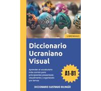 Diccionario Ucraniano Visual - Aprender el vocabulario para principiantes organizado por temas - ilustrado y bilinguë