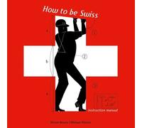 Diccon Bewes How To Be Swiss (Copertina rigida)