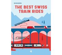 Diccon Bewes The Best Swiss Train Rides (Tascabile)
