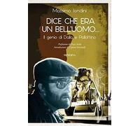 Dice che era un bell'uomo... Il genio di Dalla e Pallottino [Paperback] [Feb 27,