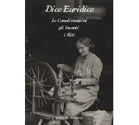 Dice Euridice. Le canalizzazioni, gli incanti, i riti