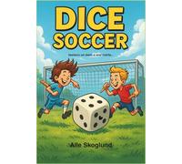 DICE SOCCER - Il Gioco del Calcio a Dadi: Un nuovo passatempo per chi ama il calcio e la fantasia. Basta un dado e una matita per giocare da soli, con gli amici o in famiglia - anche in viaggio.