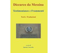 Dicearco da Messina. Testimonianze e Frammenti