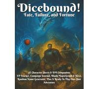Dicebound! Fate, Failure, and Fortune.: 5e Character Sheets & DM Companion: XP Tracker, Campaign Journal, Blank Maps (Graph & Hex), Random Name Generator, Plus Ready-to-Play One-Shot Adventure