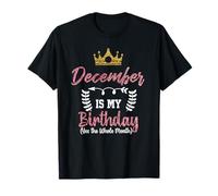 Dicembre è Il Mio Compleanno Sì lintero Mese per Uomini Donne Maglietta