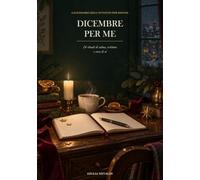 Dicembre per Me: Calendario dell’Avvento per donne con 24 rituali di calma, scrittura e cura di sé