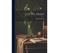 Dicenta Joaquín 1863-1917 Los De Abajo (Tascabile)