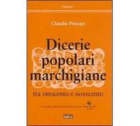 Dicerie popolari marchigiane. Vol. 1: Tra Ottocento e Novecento.