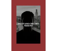DICEVANO CHE ERO NESSUNO