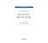 Dicevo di te, Elsa de' Giorgi. Con un inedito di Pier Paolo Pasolini - Tov...