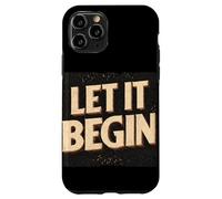 Dichiarazione Cool Let it Begin Custodia per iPhone 11 Pro