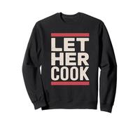 Dichiarazione di empowerment culinario Let Her Cook Felpa