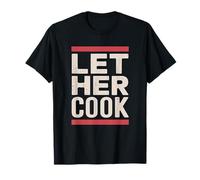 Dichiarazione di empowerment culinario Let Her Cook Maglietta