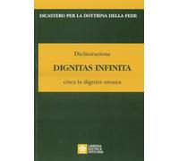 Dichiarazione Dignitas Infinita circa la dignità umana
