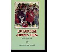 Dichiarazione «Dominus Iesus». Documenti e studi. Ediz. latina e italiana