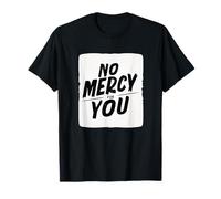 Dichiarazione No Mercy for You Maglietta