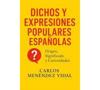 Dichos y Expresiones Populares Españolas: Origen, Significado y Curiosidades