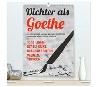 Dichter als Goethe - Der literarische Alkohol-Kalender (hochwertiger Premium Wandkalender 2026 DIN A2 hoch), Kunstdruck in Hochglanz: Heitere Sprüche ... Schnaps, Whiskey und allem Hochprozentigen
