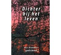 Dichter bij het leven: Gedichten van Marc Broekmans
