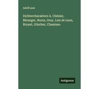 Dichtercharaktere A. Chénier, Béranger, Burns, Gray, Luis de Leon, Bryant, Günther, Chamisso