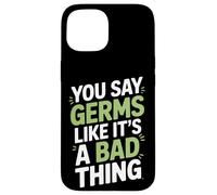 Dici ai germi come se fosse una brutta cosa microbiologo Custodia per iPhone 15