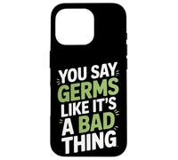 Dici ai germi come se fosse una brutta cosa microbiologo Custodia per iPhone 16 Pro