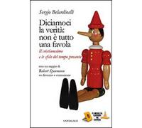 Diciamoci la verità: non è tutto una favola. Il cristianesimo e le sfide del tempo presente