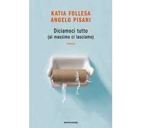 Diciamoci tutto (al massimo ci lasciamo)